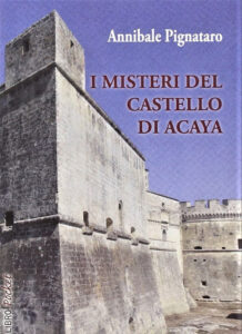 Annibale Pignataro - I misteri del castello di Acaya
