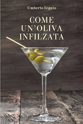 copertina romanzo di Umberto Segato - Come un'oliva infilzata