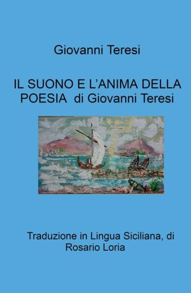 “Il suono e l’anima della Poesia”  Testo lirico di Giovanni Teresi – Traduzione in lingua siciliana di Rosario Loria